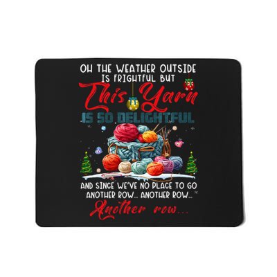 Oh The Weather Outside Is Frightful But This Yarn Mousepad