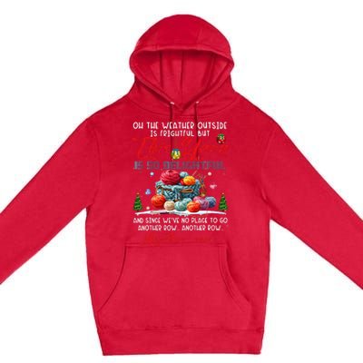 Oh The Weather Outside Is Frightful But This Yarn Premium Pullover Hoodie