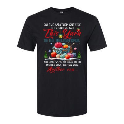 Oh The Weather Outside Is Frightful But This Yarn Softstyle CVC T-Shirt