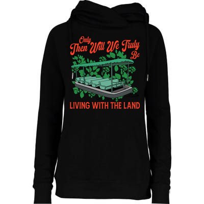 Only Then Will We Truly Be Living With Funny The Land Vintage Theme Park Womens Funnel Neck Pullover Hood