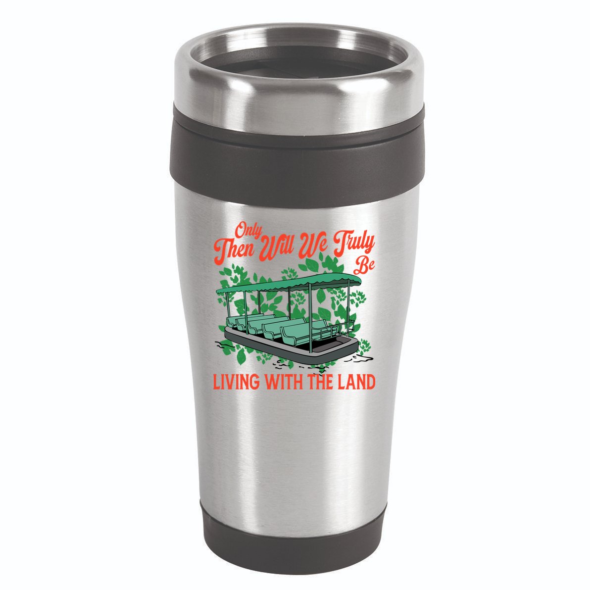 Only Then Will We Truly Be Living With Funny The Land Vintage Theme Park 16oz Travel Tumbler