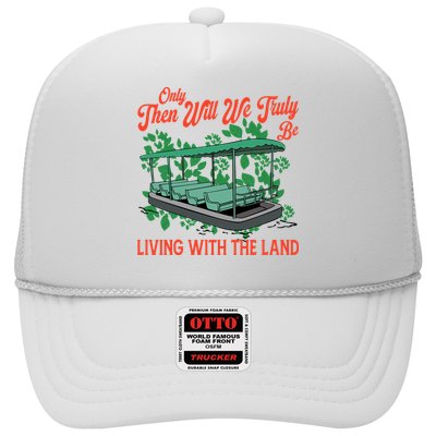 Only Then Will We Truly Be Living With Funny The Land Vintage Theme Park Trucker Hat