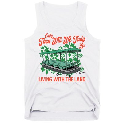 Only Then Will We Truly Be Living With Funny The Land Vintage Theme Park Tank Top