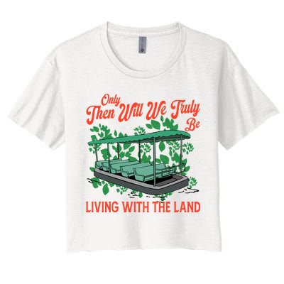 Only Then Will We Truly Be Living With Funny The Land Vintage Theme Park Crop Top