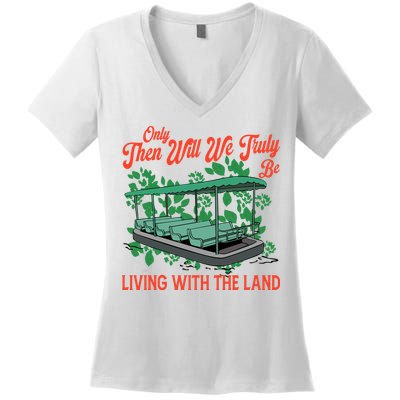 Only Then Will We Truly Be Living With Funny The Land Vintage Theme Park Women's V-Neck T-Shirt