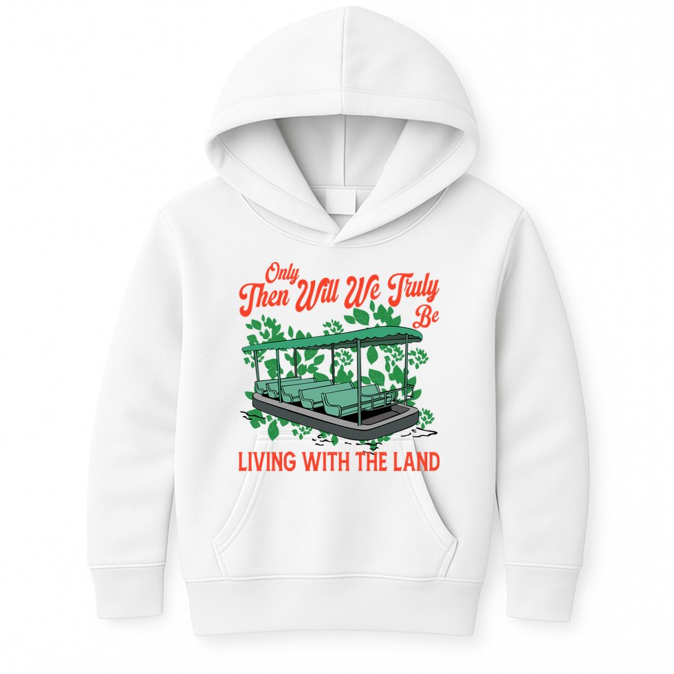 Only Then Will We Truly Be Living With Funny The Land Vintage Theme Park Kids Hoodie