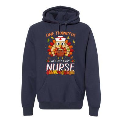 One Thankful Wound Care Nurse Turkey Fall Thanksgiving Nurse Premium Hoodie