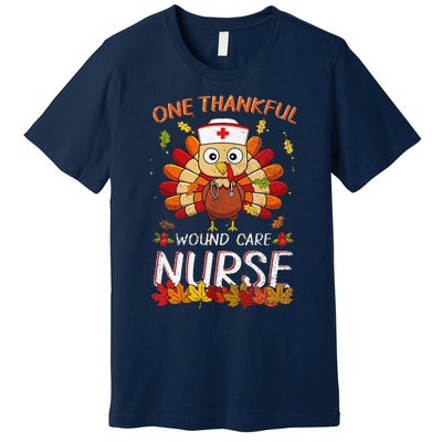 One Thankful Wound Care Nurse Turkey Fall Thanksgiving Nurse Premium T-Shirt