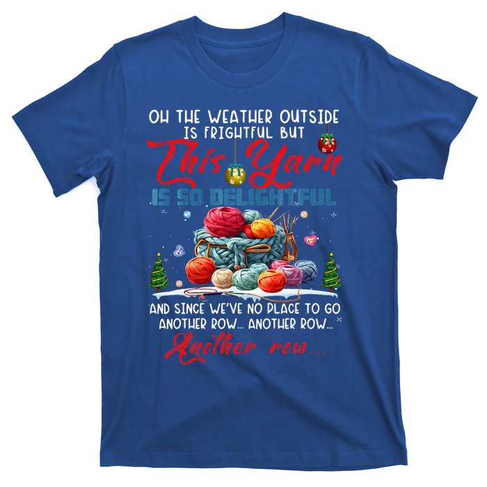 Oh The Weather Outside Is Frightful But This Yarn T-Shirt