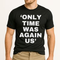 Only Time Was Again Us Performance Shirt
