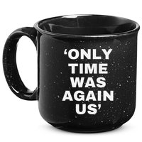 Only Time Was Again Us 15oz Campfire Ceramic Mug