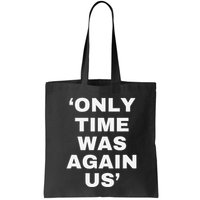 Only Time Was Again Us Bag