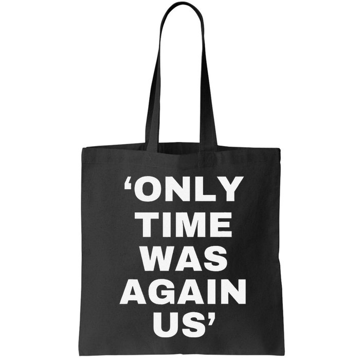 Only Time Was Again Us Bag