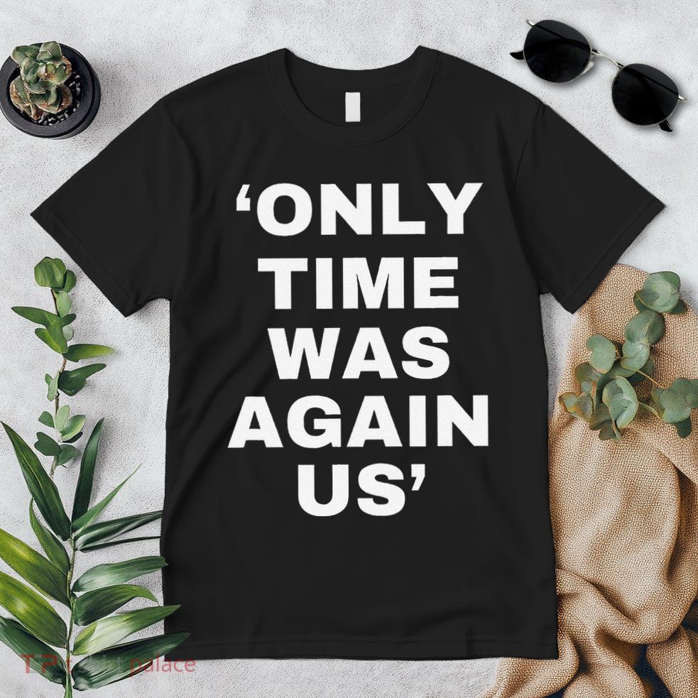 Only Time Was Again Us Premium T-Shirt