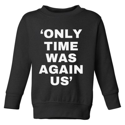 Only Time Was Again Us Toddler Sweatshirt