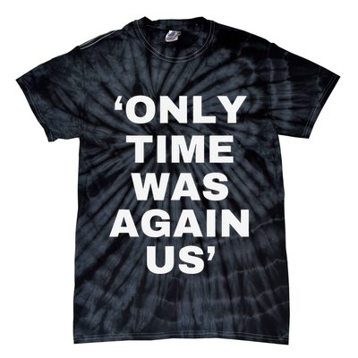 Only Time Was Again Us Tie-Dye T-Shirt