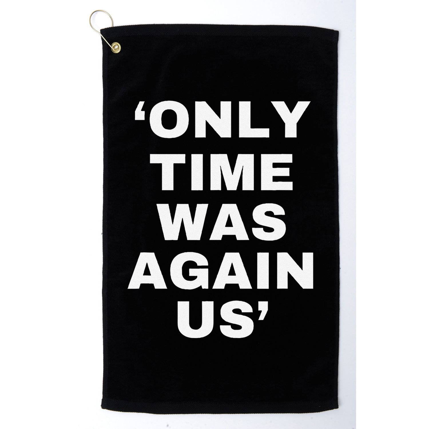 Only Time Was Again Us Golf Towel