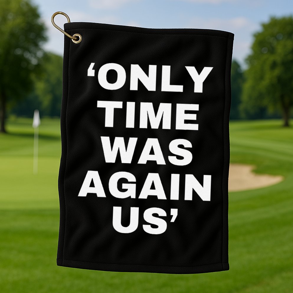 Only Time Was Again Us Golf Towel