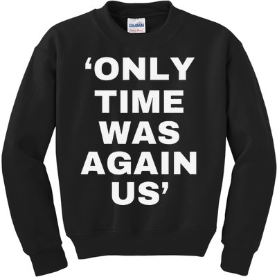 Only Time Was Again Us Kids Sweatshirt