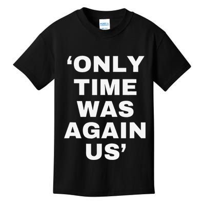 Only Time Was Again Us Kids T-Shirt
