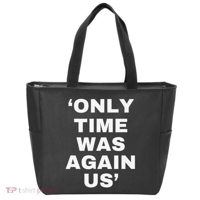 Only Time Was Again Us Zip Tote Bag