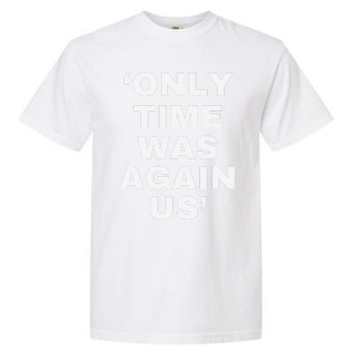 Only Time Was Again Us Garment-Dyed Heavyweight T-Shirt