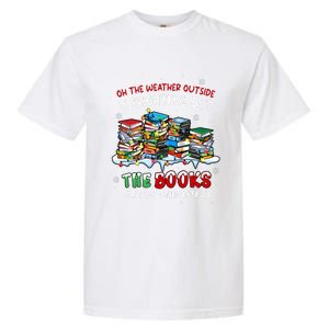 Oh The Weather Outside The Books Are So Delightful Christmas Lights Garment-Dyed Heavyweight T-Shirt