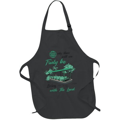 Only Then Will We Truly Be Living With The Land Funny Design Apron