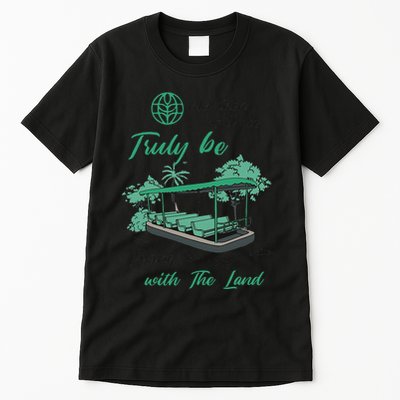 Only Then Will We Truly Be Living With The Land Funny Design Tall T-Shirt