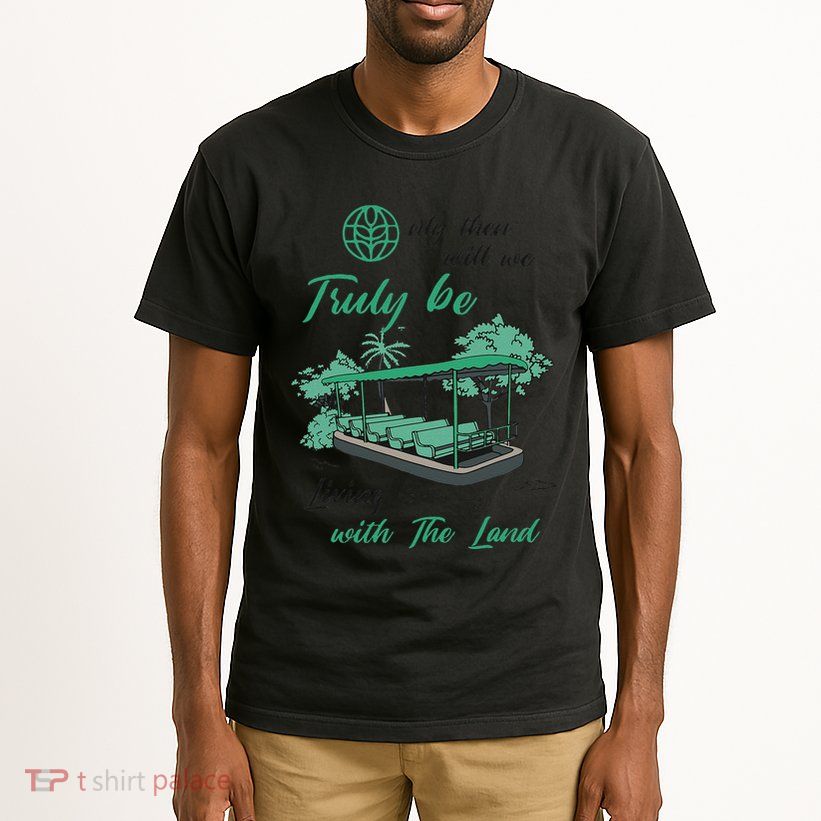 Only Then Will We Truly Be Living With The Land Funny Design Tall T-Shirt