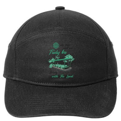 Only Then Will We Truly Be Living With The Land Funny Design 7-Panel Snapback Hat