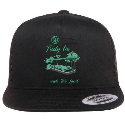 Only Then Will We Truly Be Living With The Land Funny Design Flatbill Hat