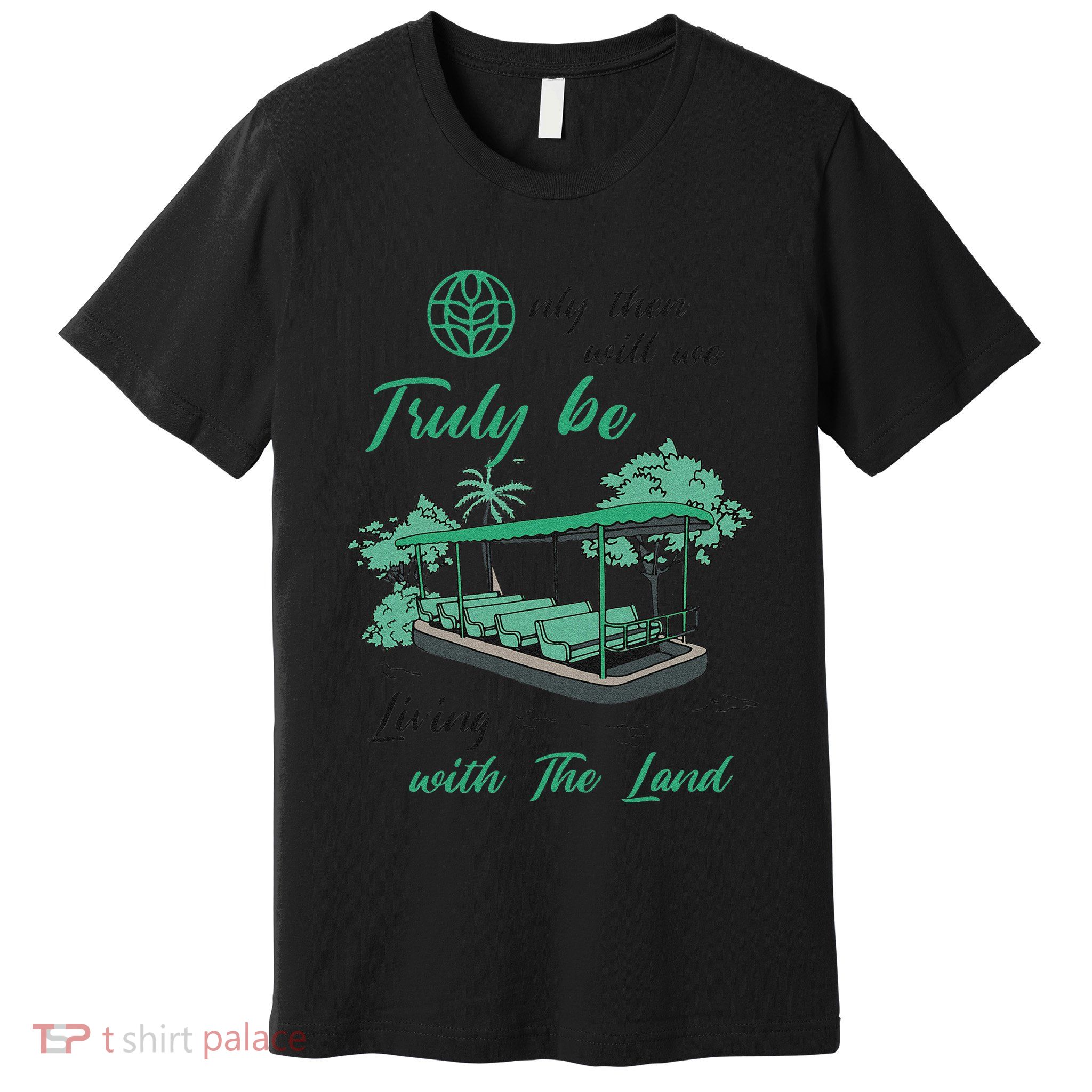 Only Then Will We Truly Be Living With The Land Funny Design Premium T-Shirt