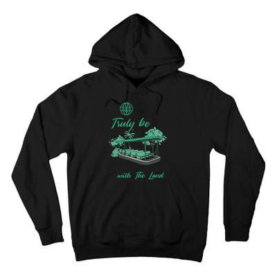 Only Then Will We Truly Be Living With The Land Funny Design Tall Hoodie
