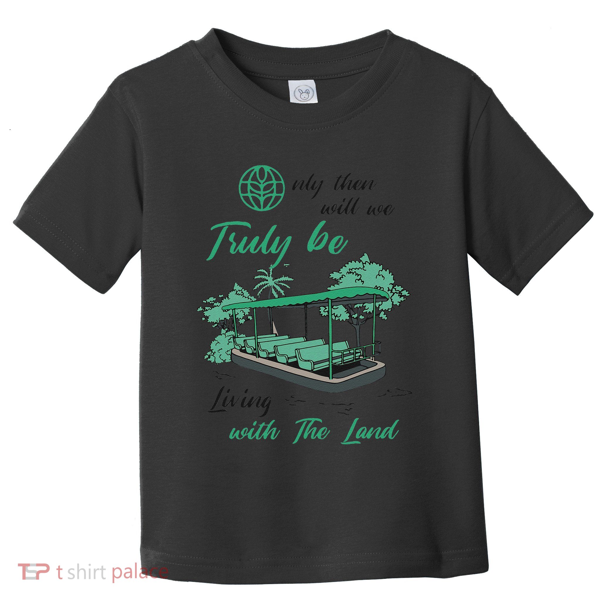 Only Then Will We Truly Be Living With The Land Funny Design Toddler T-Shirt