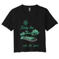 Only Then Will We Truly Be Living With The Land Funny Design Women's Crop Top Tee