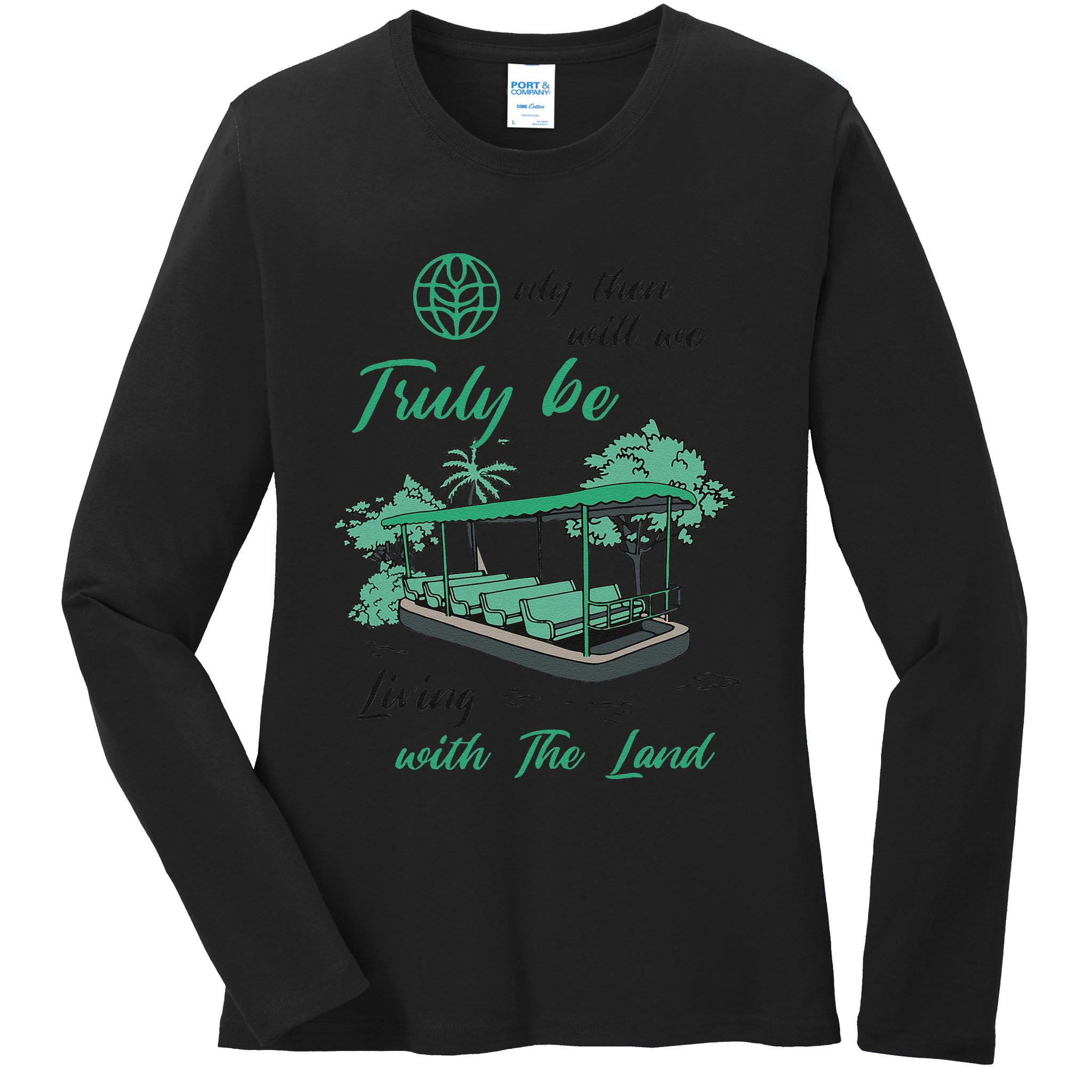 Only Then Will We Truly Be Living With The Land Funny Design Ladies Long Sleeve Shirt