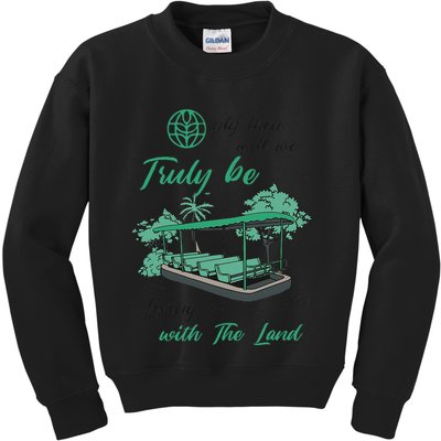 Only Then Will We Truly Be Living With The Land Funny Design Kids Sweatshirt
