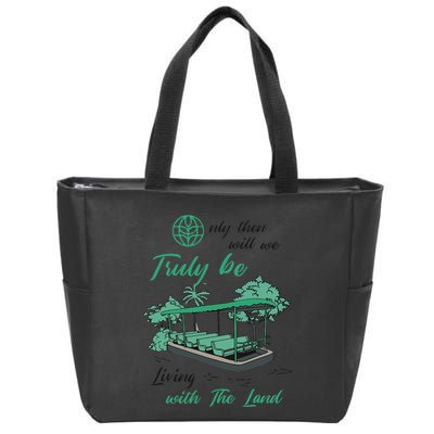 Only Then Will We Truly Be Living With The Land Funny Design Zip Tote Bag