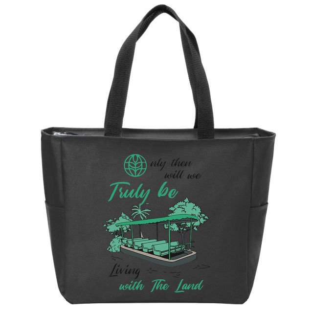 Only Then Will We Truly Be Living With The Land Funny Design Zip Tote Bag