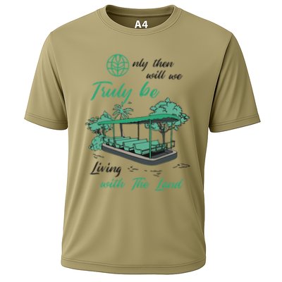 Only Then Will We Truly Be Living With The Land Funny Design Performance Shirt