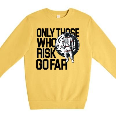 Only Those Who Risk Go Far Astronaut Premium Crewneck Sweatshirt