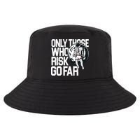 Only Those Who Risk Go Far Astronaut Cool Comfort Performance Bucket Hat