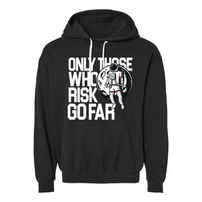 Only Those Who Risk Go Far Astronaut Garment-Dyed Fleece Hoodie