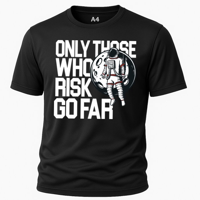 Only Those Who Risk Go Far Astronaut Performance Shirt