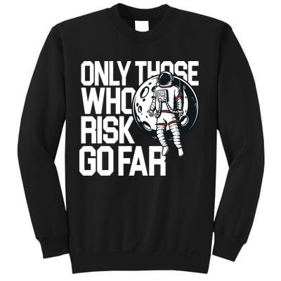 Only Those Who Risk Go Far Astronaut Sweatshirt