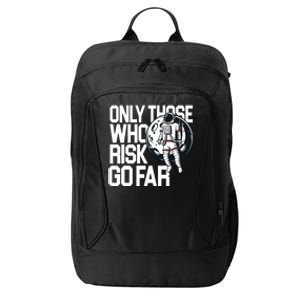 Only Those Who Risk Go Far Astronaut City Backpack