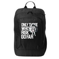 Only Those Who Risk Go Far Astronaut City Backpack