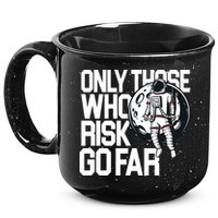 Only Those Who Risk Go Far Astronaut 15oz Campfire Ceramic Mug