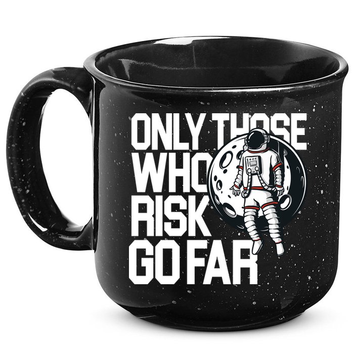 Only Those Who Risk Go Far Astronaut 15oz Campfire Ceramic Mug